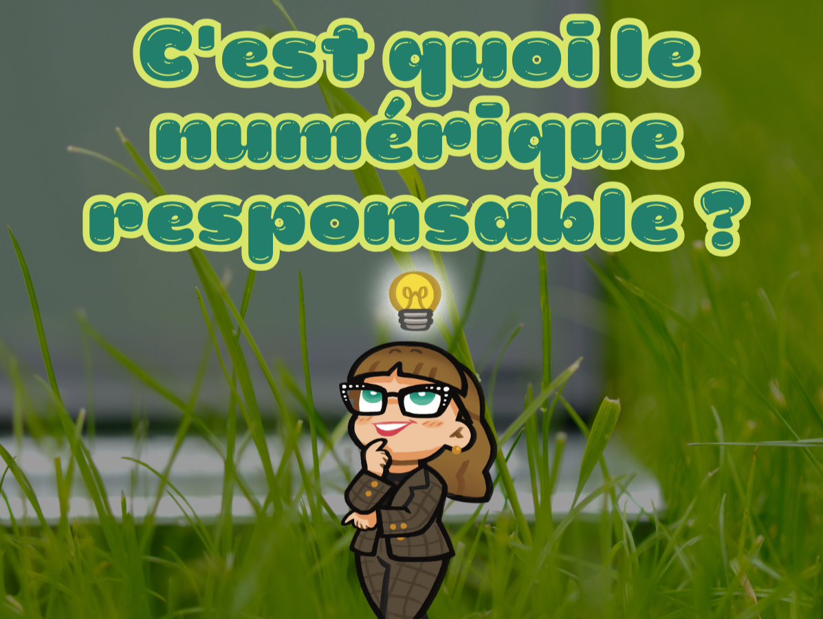 C'est quoi le numérique responsable ?